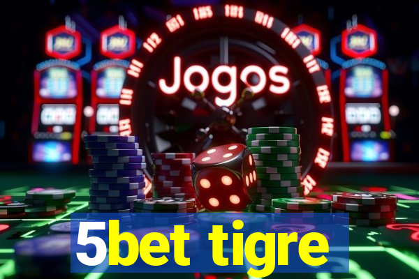 5bet tigre